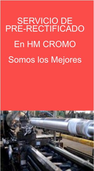 SERVICIO DE  PRE-RECTIFICADO  En HM CROMO   Somos los Mejores